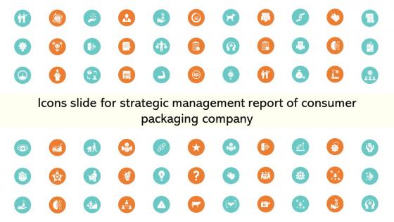 Icons Slide For Strategic Management Report Of Consumer Packaging Company MKT SS V