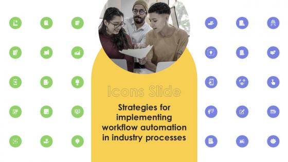 Icons Slide For Strategies For Implementing Workflow Automation In Industry Processes