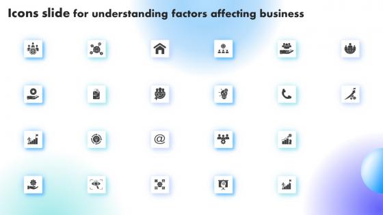 Icons Slide For Understanding Factors Affecting Business Ppt Topic