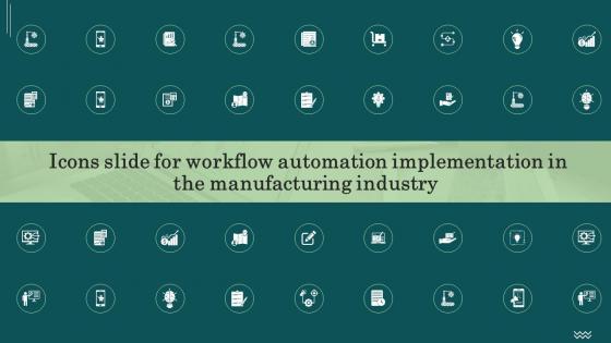 Icons Slide For Workflow Automation Implementation In The Manufacturing Industry