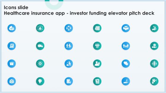 Icons Slide Healthcare Insurance App Investor Funding Elevator Pitch Deck