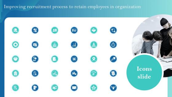 Icons Slide Improving Recruitment Processto Retain Employees In Organization