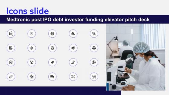 Icons Slide Medtronic Post Ipo Debt Investor Funding Elevator Pitch Deck