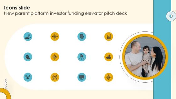 Icons Slide New Parent Platform Investor Funding Elevator Pitch Deck