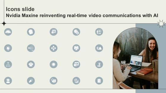 Icons Slide Nvidia Maxine Reinventing Real Time Video Communications With Ai AI SS V
