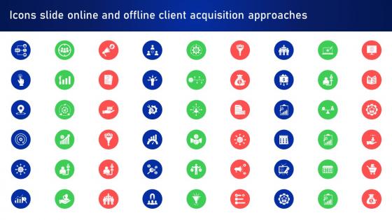 Icons Slide Online And Offline Client Acquisition Approaches Ppt Icon Design Ideas