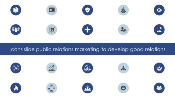 Icons Slide Public Relations Marketing To Develop Good Relations MKT SS V