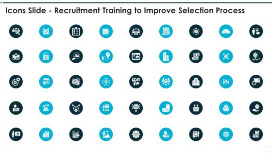 Icons slide recruitment training to improve selection process