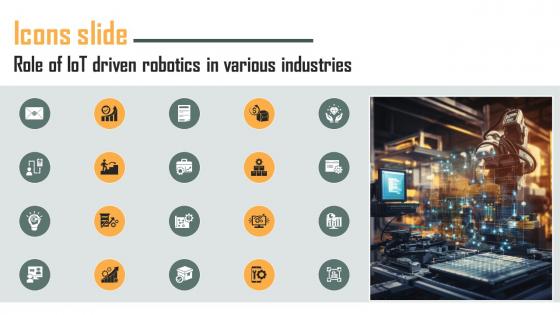 Icons Slide Role Of IoT Driven Robotics In Various Industries IoT SS