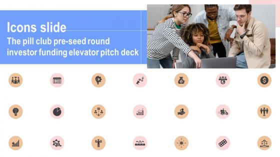 Icons Slide The Pill Club Pre Seed Round Investor Funding Elevator Pitch Deck