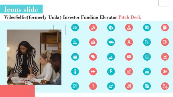 Icons Slide VideoSelfie Formerly Unda Investor Funding Elevator Pitch Deck