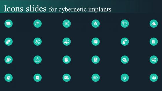 Icons Slides For Cybernetic Implants Ppt Powerpoint Presentation File Show