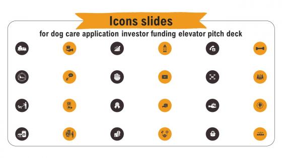 Icons Slides For Dog Care Application Investor Funding Elevator Pitch Deck
