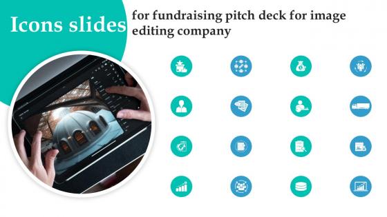 Icons Slides For Fundraising Pitch Deck For Image Editing Company