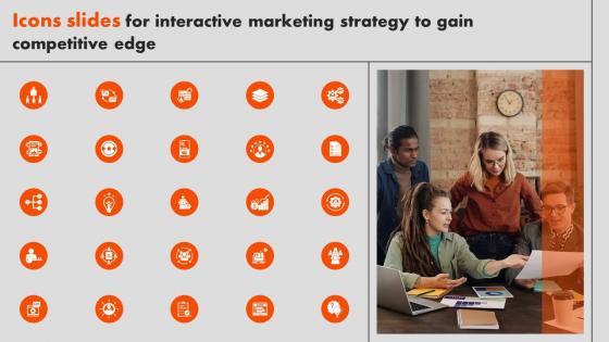 Icons Slides For Interactive Marketing Strategy To Gain Competitive Edge