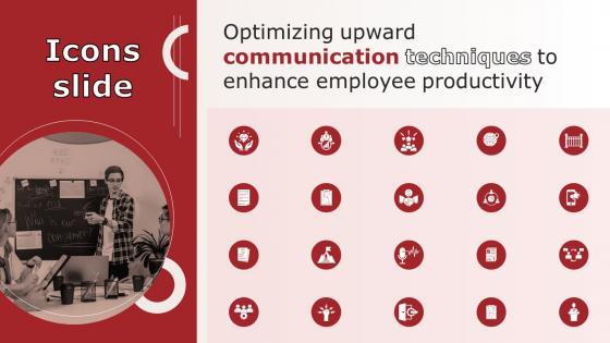 Icons Slides Optimizing Upward Communication Techniques To Enhance Employee Productivity