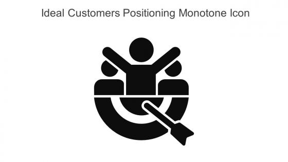 Ideal Customers Positioning Monotone Icon In Powerpoint Pptx Png And Editable Eps Format