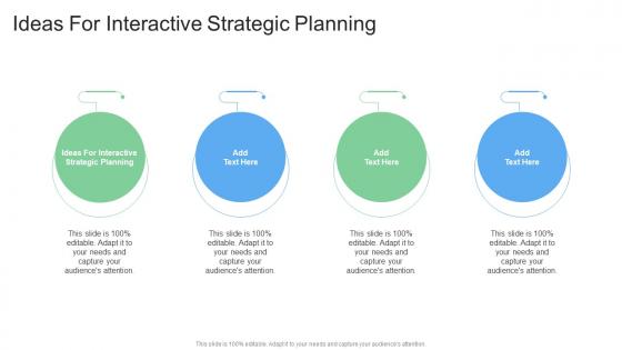 Ideas For Interactive Strategic Planning In Powerpoint And Google Slides Cpb