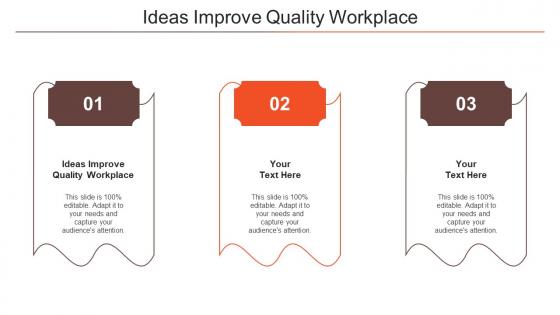 Ideas Improve Quality Workplace Ppt Powerpoint Presentation Styles Design Cpb
