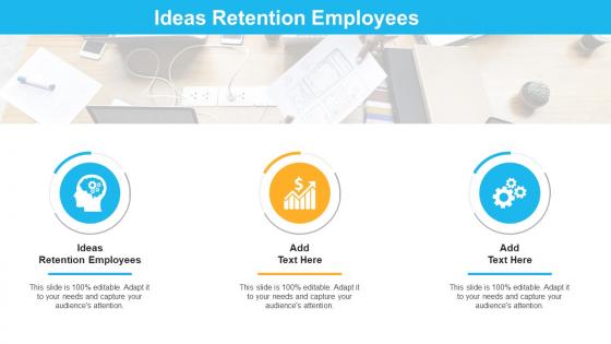 Ideas Retention Employees In Powerpoint And Google Slides Cpb