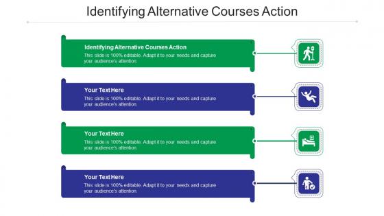 Identifying alternative courses action ppt powerpoint presentation infographics cpb
