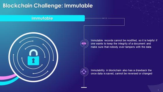Immutable Challenge In Blockchain Technology Training Ppt
