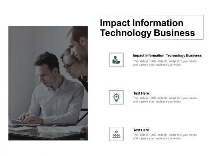 Impact information technology business ppt powerpoint presentation pictures slide download cpb