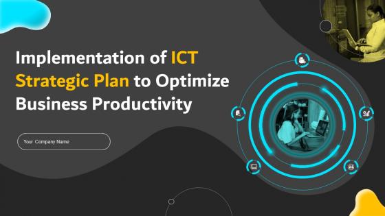 Implementation of ICT Strategic Plan to Optimize Business Productivity complete deck Strategy CD
