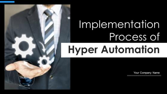 Implementation Process Of Hyper Automation Powerpoint Presentation Slides