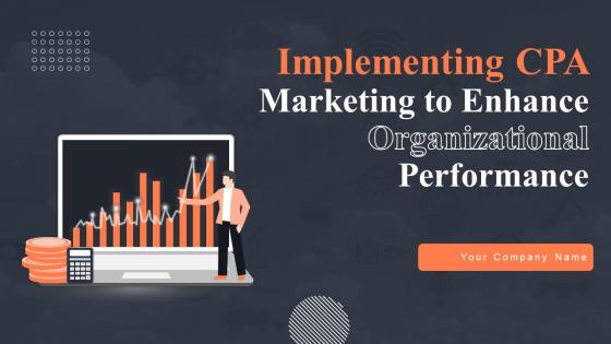 Implementing CPA Marketing To Enhance Organizational Performance Powerpoint Presentation Slides MKT CD V
