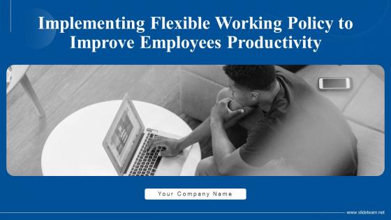 Implementing Flexible Working Policy To Improve Employees Productivity Powerpoint Presentation Slides