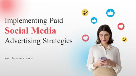 Implementing Paid Social Media Advertising Strategies Powerpoint PPT Template Bundles DK MM