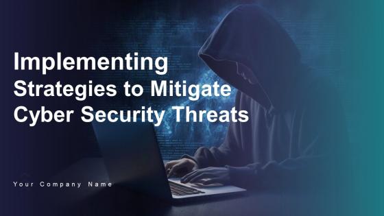 Implementing Strategies To Mitigate Cyber Security Threats Powerpoint Presentation Slides