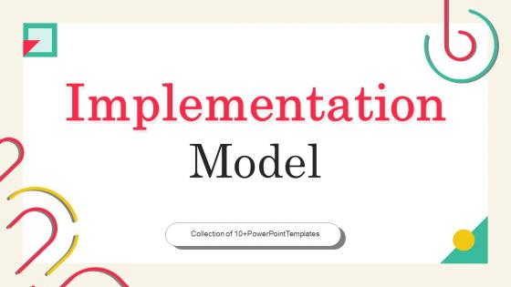 Implemetation Model Powerpoint Ppt Template Bundles