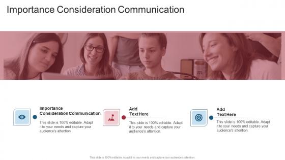 Importance Consideration Communication In Powerpoint And Google Slides Cpb