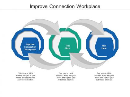 Improve connection workplace ppt powerpoint presentation show layout ideas cpb
