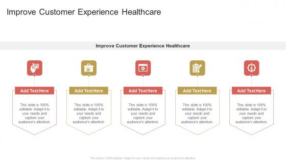 Improve Customer Experience Healthcare In Powerpoint And Google Slides Cpb