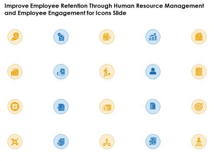 Improve employee retention through human resource management employee engagement for icons slide