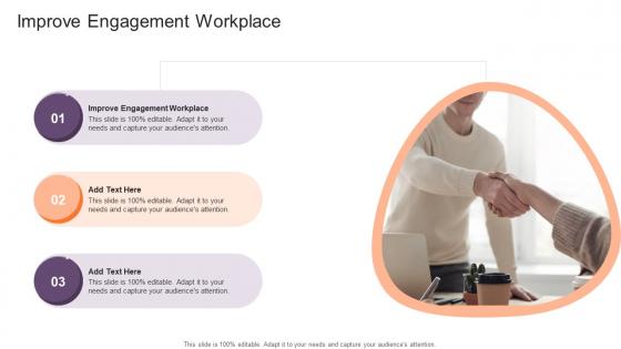 Improve Engagement Workplace In Powerpoint And Google Slides Cpb