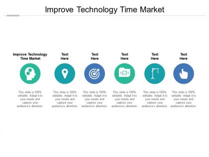 Improve technology time market ppt powerpoint presentation gallery show cpb