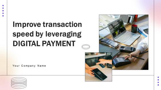 Improve Transaction Speed By Leveraging Digital Payment Powerpoint Presentation Slides