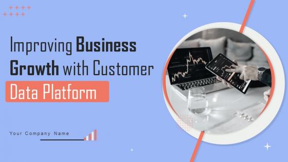 Improving Business Growth With Customer Data Platform MKT CD V