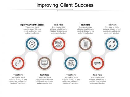 Improving client success ppt powerpoint presentation styles aids cpb