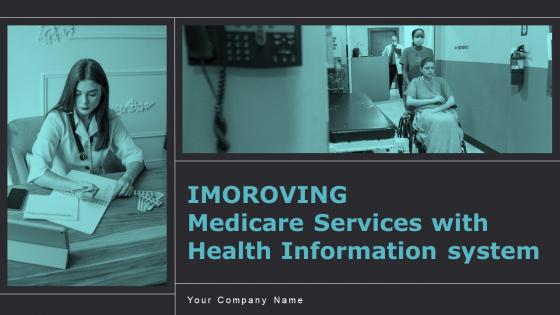 Improving Medicare Services With Health Information System Powerpoint Presentation Slides