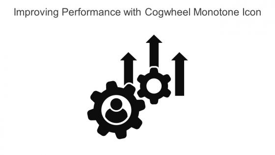 Improving Performance With Cogwheel Monotone Icon In Powerpoint Pptx Png And Editable Eps Format