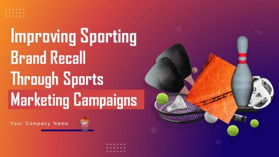 Improving Sporting Brand Recall Through Sports Marketing Campaigns MKT CD V
