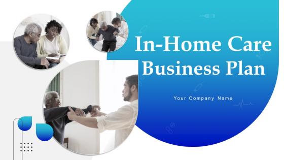 In Home Care Business Plan Powerpoint Presentation Slides