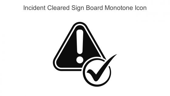 Incident Cleared Sign Board Monotone Icon In Powerpoint Pptx Png And Editable Eps Format