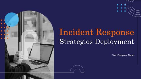 Incident Response Strategies Deployment Powerpoint Presentation Slides