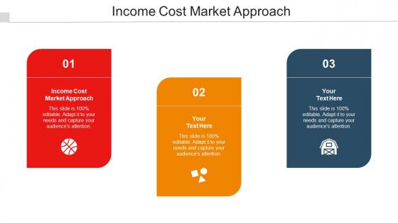 Income Cost Market Approach Ppt Powerpoint Presentation Icon Skills Cpb